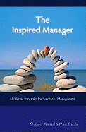 The Inspired Manager: 40 Islamic Principles for Successful Management