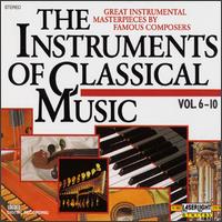 The Instruments of Classical Music, Vol. 6-10 - Akademie f�r Alte Musik, Berlin; Budapest Strings; Christiane Jaccottet (harpsichord); Christine Schornsheim (organ);...
