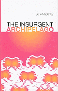 The Insurgent Archipelago: From Mao to Bin Laden