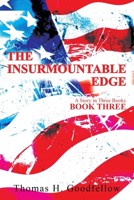 The Insurmountable Edge Book Three: A Story in Three Books - Goodfellow, Thomas