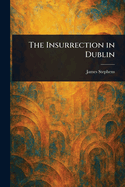 The Insurrection in Dublin