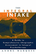 The Integral Intake: A Guide to Comprehensive Idiographic Assessment in Integral Psychotherapy