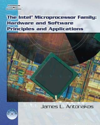 The Intel Microprocessor Family: Hardware and Software Principles and Applications - Antonakos, James L