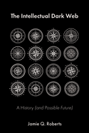 The Intellectual Dark Web: A History (and Possible Future)