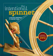 The Intentional Spinner: A Holistic Approach to Making Yarn