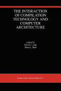 The Interaction of Compilation Technology and Computer Architecture