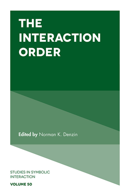 The Interaction Order - Denzin, Norman K. (Editor)