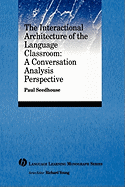 The Interactional Architecture of the Language Classroom: A Conversation Analysis Perspective