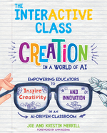 The InterACTIVE Class: Empowering Educators to Inspire Creativity and Innovation in an AI-Driven Classroom