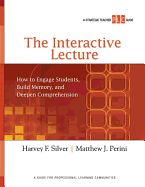 The Interactive Lecture: How to Engage Students, Build Memory, and Deepen Comprehension (a Strategic Teacher Plc Guide)