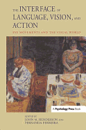 The Interface of Language, Vision, and Action: Eye Movements and the Visual World