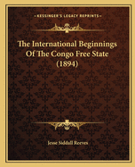 The International Beginnings of the Congo Free State (1894)