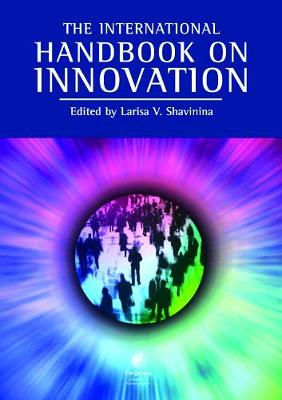 The International Handbook on Innovation - Shavinina, Larisa V, Dr. (Editor)