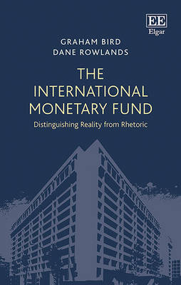 The International Monetary Fund: Distinguishing Reality from Rhetoric - Bird, Graham, and Rowlands, Dane