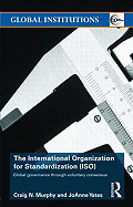 The International Organization for Standardization (Iso): Global Governance Through Voluntary Consensus