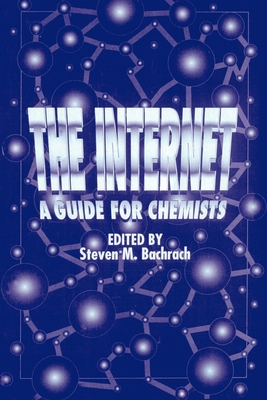 The Internet: A Guide for Chemists - Bachrach, Steven M (Editor)