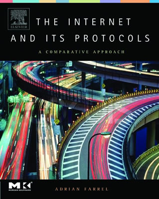 The Internet and Its Protocols: A Comparative Approach - Farrel, Adrian