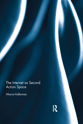 The Internet as Second Action Space - Kellerman, Aharon