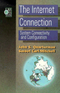 The Internet Connection - Quarterman, John, and Mitchell, Smoot C, and Smoot, Carl-Mitchell