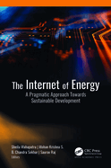 The Internet of Energy: A Pragmatic Approach Towards Sustainable Development