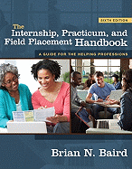 The Internship, Practicum, and Field Placement Handbook: A Guide for the Helping Professions