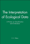 The Interpretation of Ecological Data: A Primer on Classification and Ordination