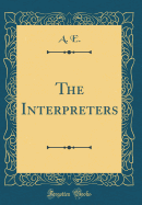 The Interpreters (Classic Reprint)