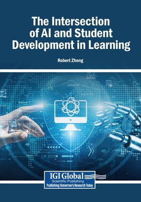 The Intersection of AI and Student Development in Learning - Zheng, Robert (Editor)
