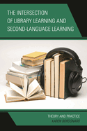 The Intersection of Library Learning and Second-Language Learning: Theory and Practice