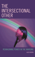 The Intersectional Other: Reimagining Power in the Margins