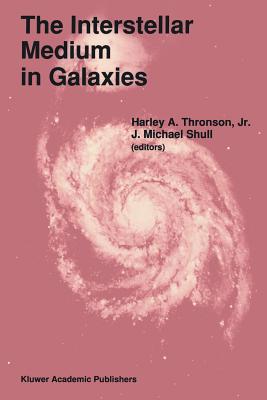 The Interstellar Medium in Galaxies - Thronson Jr, Harley A (Editor), and Shull, J M (Editor)