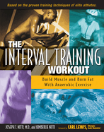 The Interval Training Workout: Build Muscle and Burn Fat with Anaerobic Exercise
