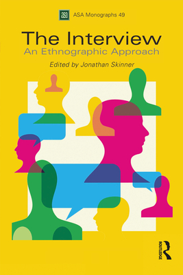 The Interview: An Ethnographic Approach - Skinner, Jonathan (Editor)