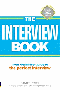 The Interview Book: Your Definitive Guide to the Perfect Interview Technique - Innes, Jeoff, and Innes, James