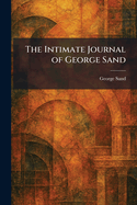 The intimate journal of George Sand