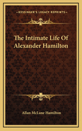 The Intimate Life of Alexander Hamilton