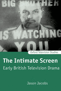 The Intimate Screen: Early British Television Drama