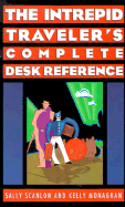 The Intrepid Traveler's Complete Desk Reference, 2nd Ed.