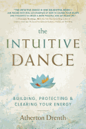 The Intuitive Dance: Building, Protecting, and Clearing Your Energy