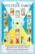The Intuitive Tarot: A Metaphysical Approach to Reading the Tarot Cards