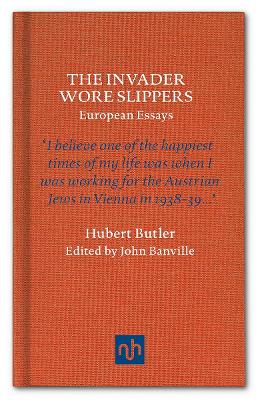 The Invader Wore Slippers - Butler, Hubert, and Banville, John (Editor)