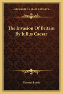 The Invasion of Britain by Julius Caesar