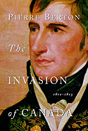 The Invasion of Canada: 1812-1813