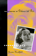 The Invention of Dolores del Rio
