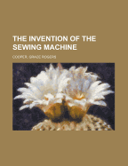 The Invention of the Sewing Machine