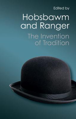 The Invention of Tradition - Hobsbawm, Eric (Editor), and Ranger, Terence (Editor)
