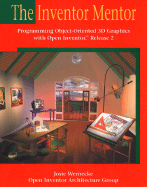The Inventor Mentor: Programming Object-Oriented 3D Graphics with Open Inventor, Release 2