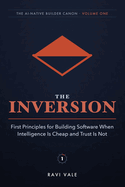 The Inversion: First Principles for Building Software When Intelligence Is Cheap and Trust Is Not