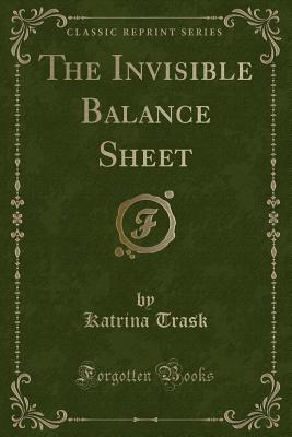 The Invisible Balance Sheet (Classic Reprint) - Trask, Katrina