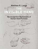 The Invisible Hand: Neurocognitive Mechanisms of Human Hand Function